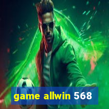 game allwin 568